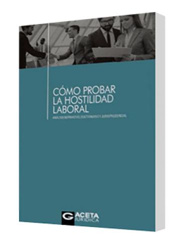 CÓMO PROBAR LA HOSTILIDAD LABORAL..